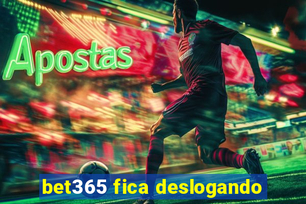 bet365 fica deslogando